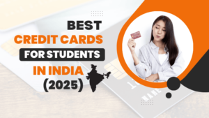 Read more about the article Best Credit Cards for Students in India (2025) | A Complete Guide